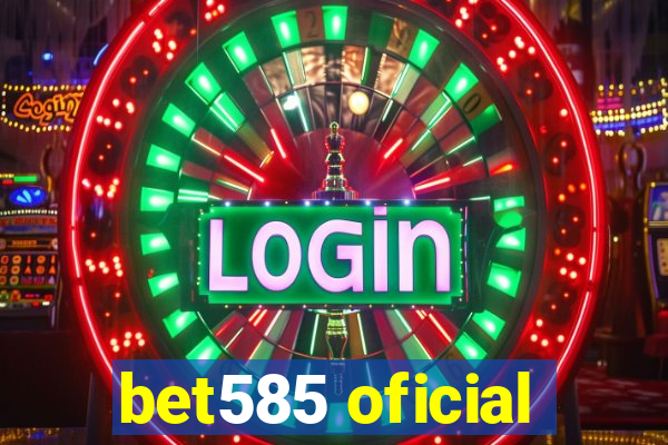 bet585 oficial