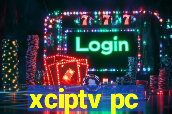 xciptv pc