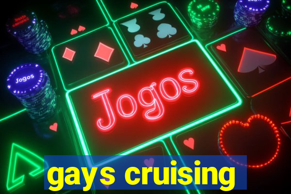 gays cruising
