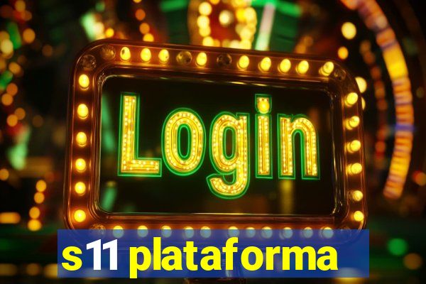 s11 plataforma