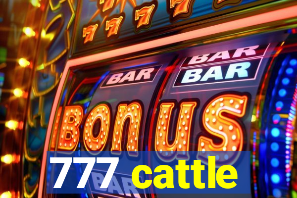 777 cattle
