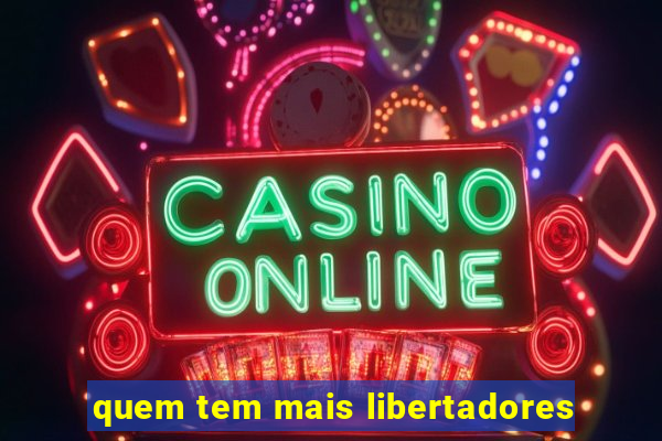 quem tem mais libertadores