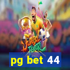pg bet 44