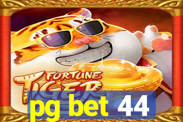 pg bet 44