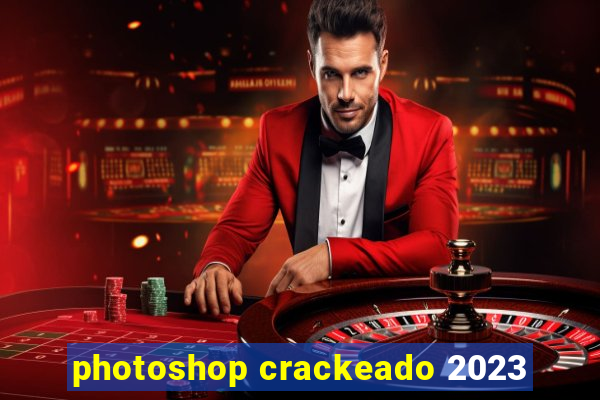 photoshop crackeado 2023