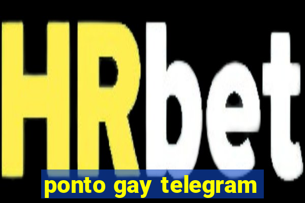 ponto gay telegram