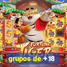 grupos de +18