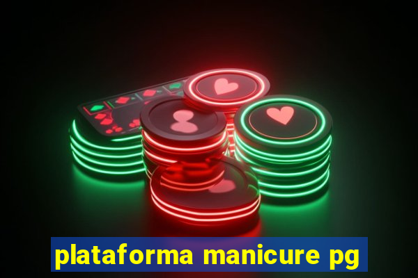 plataforma manicure pg