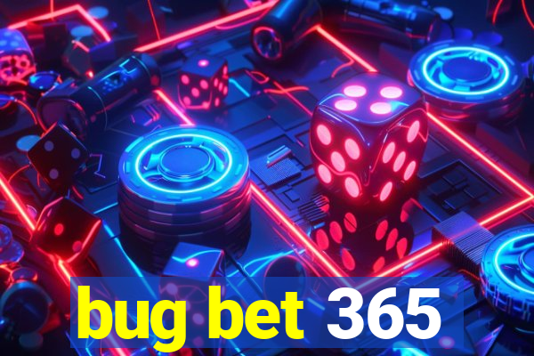 bug bet 365