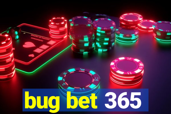 bug bet 365