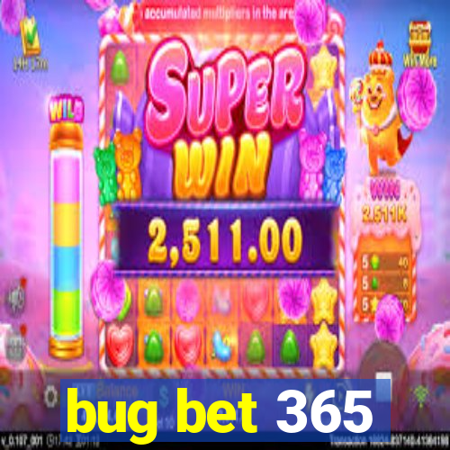 bug bet 365