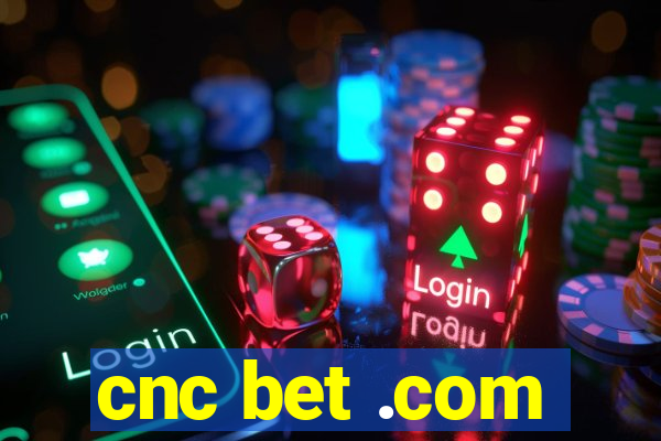 cnc bet .com
