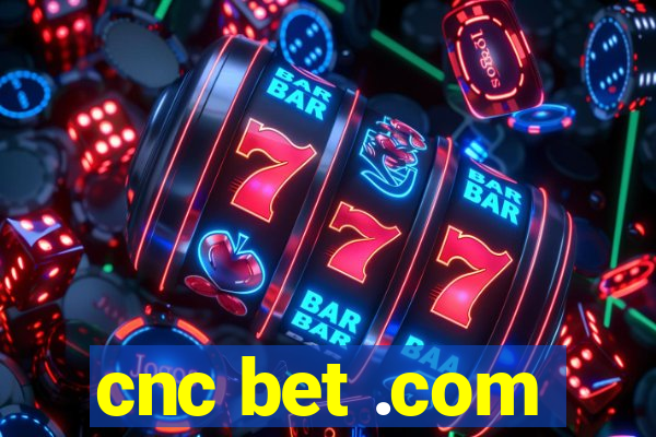 cnc bet .com