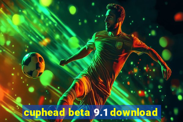 cuphead beta 9.1 download