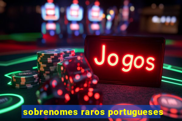 sobrenomes raros portugueses