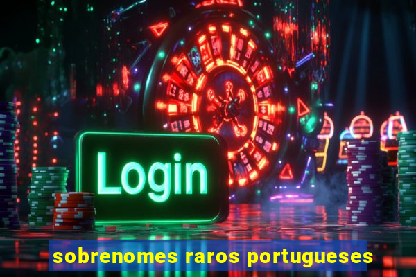 sobrenomes raros portugueses