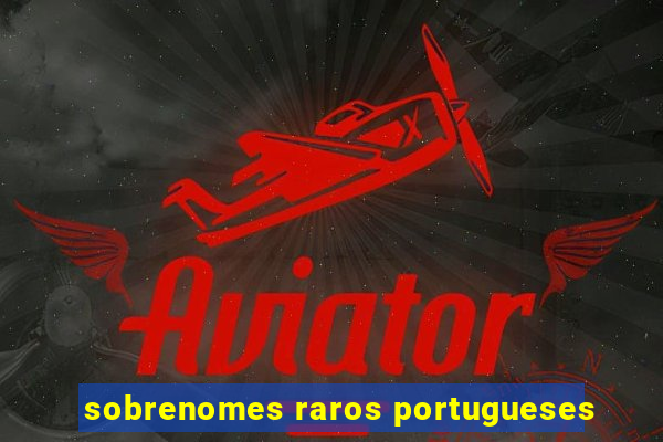 sobrenomes raros portugueses