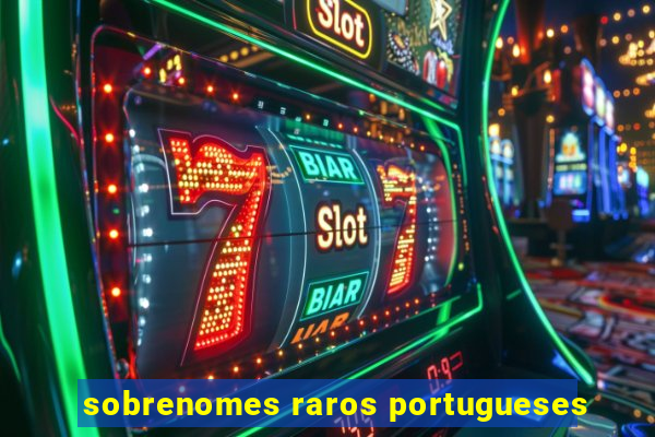 sobrenomes raros portugueses
