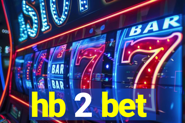 hb 2 bet