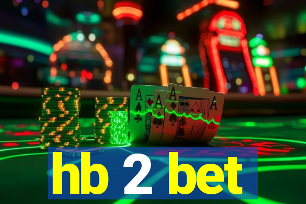 hb 2 bet