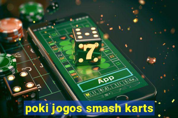 poki jogos smash karts