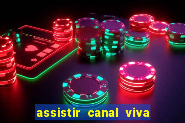 assistir canal viva online gratis