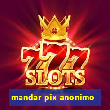 mandar pix anonimo
