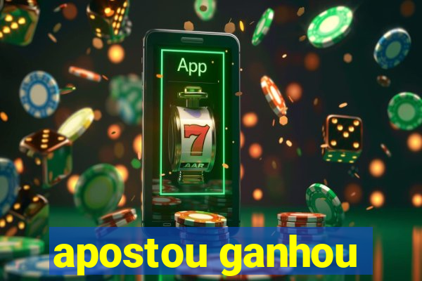 apostou ganhou