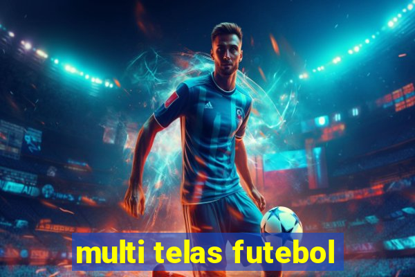 multi telas futebol