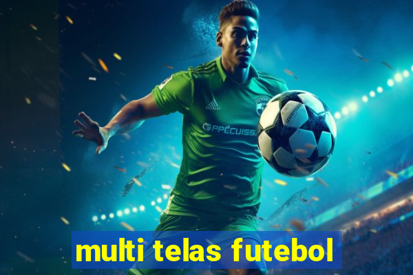 multi telas futebol