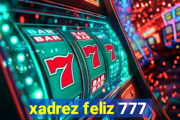 xadrez feliz 777