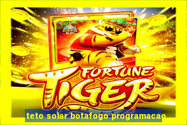 teto solar botafogo programacao