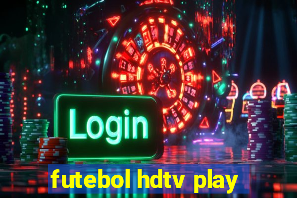 futebol hdtv play