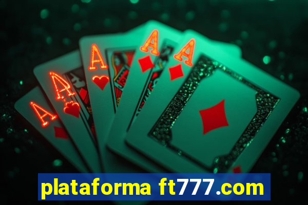 plataforma ft777.com