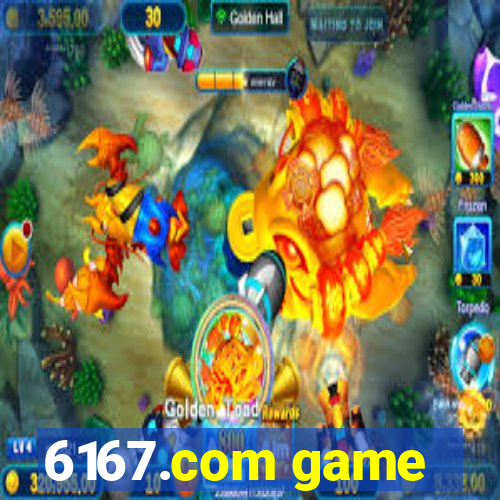 6167.com game