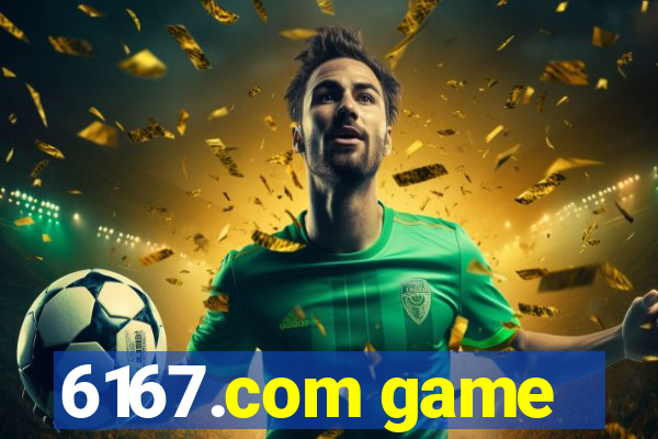 6167.com game
