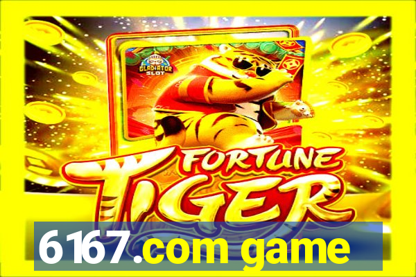 6167.com game