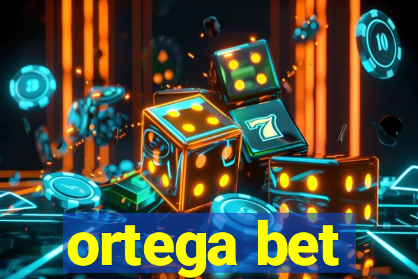ortega bet