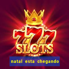 natal esta chegando plim plim