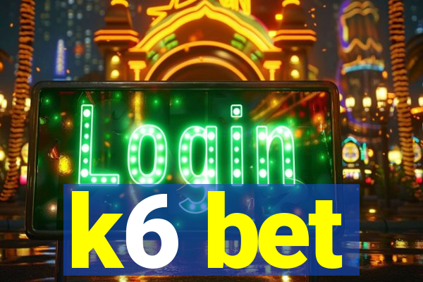 k6 bet