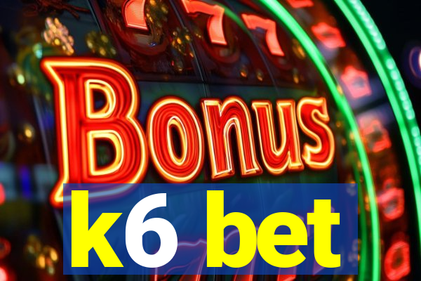 k6 bet