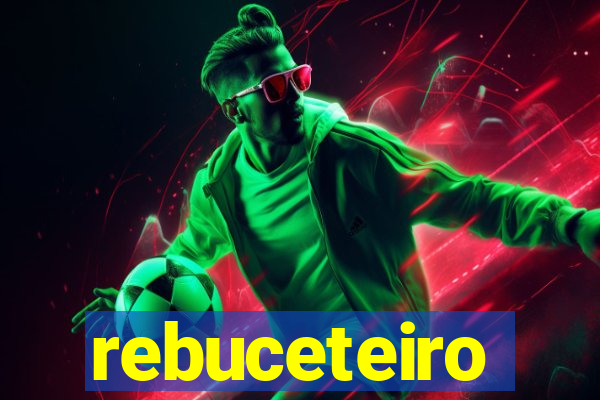 rebuceteiro