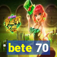 bete 70
