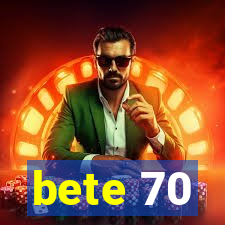 bete 70