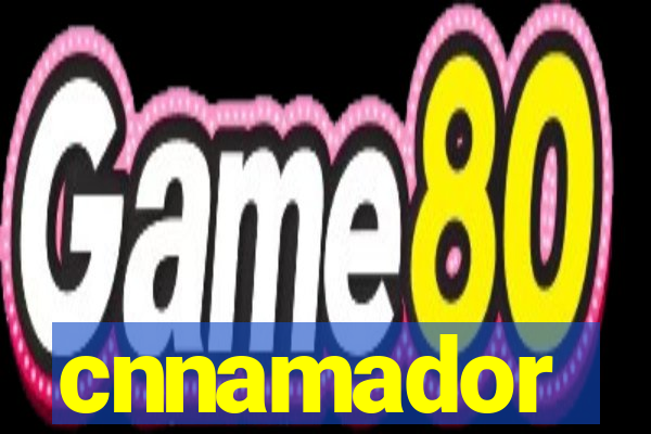 cnnamador
