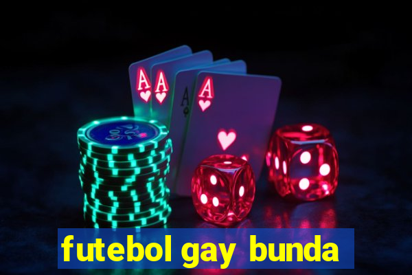 futebol gay bunda
