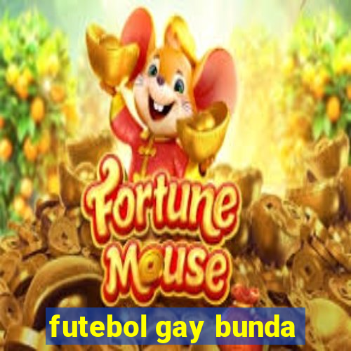 futebol gay bunda