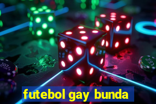 futebol gay bunda