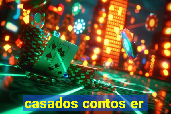 casados contos er