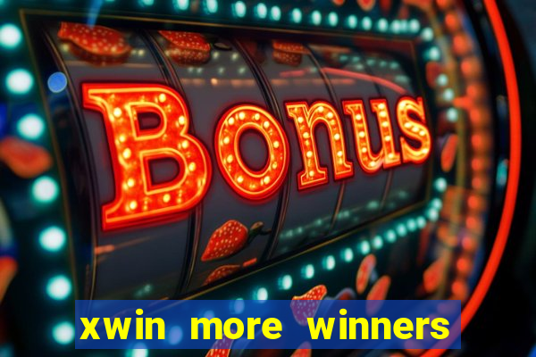xwin more winners more fun